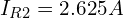 Rendered by QuickLaTeX.com I_{R2} = 2.625A