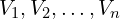 V_1, V_2, \dots, V_n