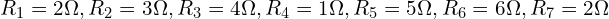 R_1=2\Omega, R_2=3\Omega, R_3=4\Omega, R_4=1\Omega, R_5=5\Omega, R_6=6\Omega, R_7=2\Omega