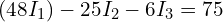  (48 I_1) - 25 I_2 - 6 I_3 = 75 