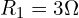 R_1=3\Omega