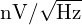  \mathrm{nV}/\sqrt{\mathrm{Hz}} 
