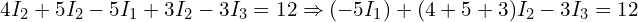  4 I_2 + 5 I_2 - 5 I_1 + 3 I_2 - 3 I_3 = 12 \Rightarrow (-5 I_1) + (4+5+3) I_2 - 3 I_3 = 12 