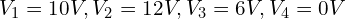 V_1=10V, V_2=12V, V_3=6V, V_4=0V