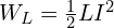  W_L = \frac{1}{2} L I^2 
