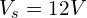 V_s = 12 V