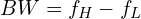 BW = f_H - f_L