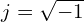 j=\sqrt{-1}