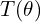 T(\theta)