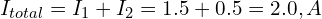  I_{total} = I_1 + I_2 = 1.5 + 0.5 = 2.0,A 