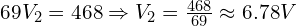 69V_2 = 468 \Rightarrow V_2 = \frac{468}{69} \approx 6.78 V