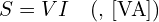 S=VI\quad(\text{피상전력, }[\text{VA}])
