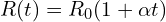  R(t) = R_0 (1 + \alpha t) 