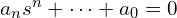  a_n s^n + \cdots + a_0 = 0 