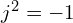  j^2 = -1 