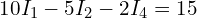  10 I_1 - 5 I_2 - 2 I_4 = 15 