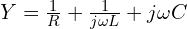  Y = \frac{1}{R} + \frac{1}{j \omega L} + j \omega C 