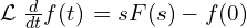  \mathcal{L}\left{ \frac{d}{dt}f(t) \right} = s F(s) - f(0) 