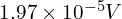  1.97 \times 10^{-5} V 