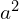  a^{2} 