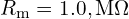 R_{\mathrm{m}}=1.0,\mathrm{M}\Omega