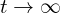 t \rightarrow \infty