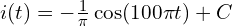  i(t) = -\frac{1}{\pi} \cos(100\pi t) + C 