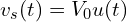 v_s(t) = V_0 u(t)