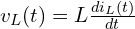 v_L(t) = L \frac{d i_L(t)}{d t} 