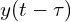  y(t-\tau) 