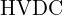 \text{HVDC}