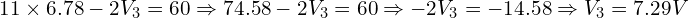 11 \times 6.78 - 2V_3 = 60 \Rightarrow 74.58 - 2V_3 = 60 \Rightarrow -2V_3 = -14.58 \Rightarrow V_3 = 7.29 V