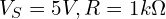  V_{S} = 5V, R = 1k\Omega 