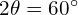 2\theta = 60^\circ