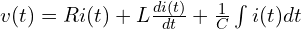  v(t) = R i(t) + L \frac{di(t)}{dt} + \frac{1}{C} \int i(t) dt 