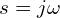 s = j\omega