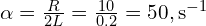  \alpha = \frac{R}{2L} = \frac{10}{0.2} = 50 , \text{s}^{-1} 