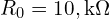 R_{0}=10,\mathrm{k}\Omega