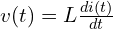  v(t) = L \frac{di(t)}{dt} 