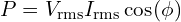 P = V_\text{rms} I_\text{rms} \cos(\phi)