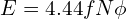 \displaystyle E = 4.44 f N \phi