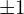 \pm 1%