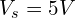 V_s = 5 V