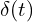 \delta(t)