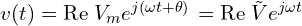  v(t) = \text{Re}\left{ V_m e^{j(\omega t + \theta)} \right} = \text{Re}\left{ \tilde{V} e^{j\omega t} \right} 