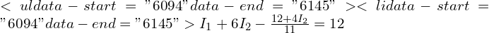  <ul data-start="6094" data-end="6145">  	<li data-start="6094" data-end="6145"> I_1 + 6 I_2 - \frac{12 + 4 I_2}{11} = 12 