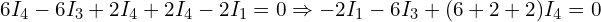  6 I_4 - 6 I_3 + 2 I_4 + 2 I_4 - 2 I_1 = 0 \Rightarrow -2 I_1 - 6 I_3 + (6 + 2 + 2) I_4 = 0 