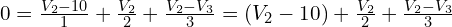 0 = \frac{V_2 - 10}{1} + \frac{V_2}{2} + \frac{V_2 - V_3}{3} = (V_2 - 10) + \frac{V_2}{2} + \frac{V_2 - V_3}{3}