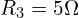 R_3=5\Omega
