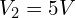 V_2 = 5 V